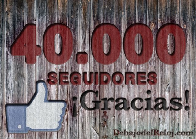 40.000 seguidores en facebook blog debajo del reloj