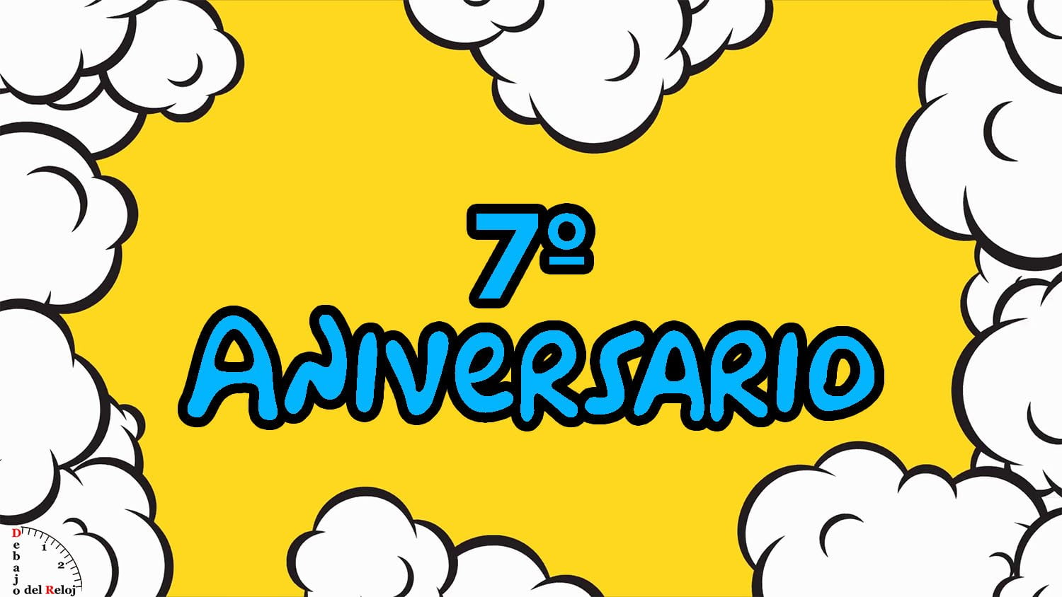 7º Aniversario de Debajo del Reloj